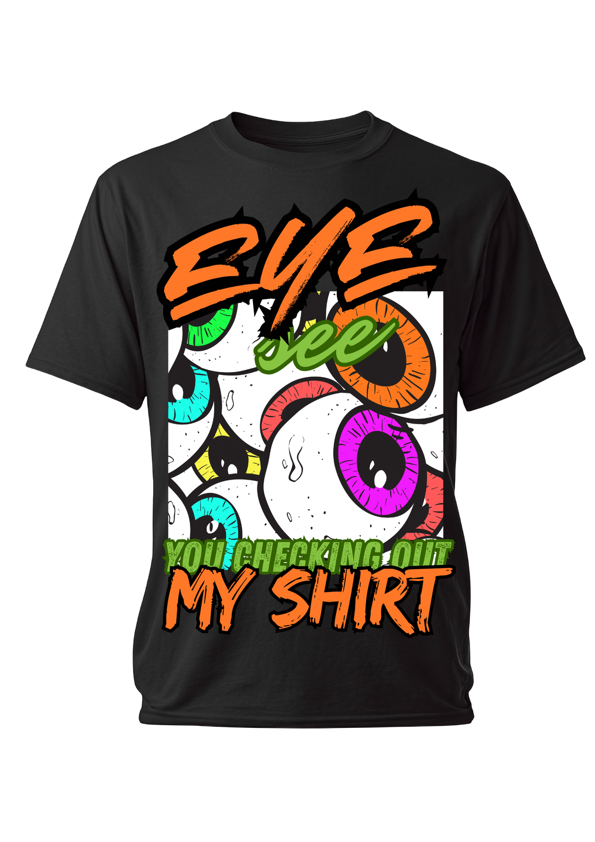 Eye See You Street Pop Tees – Loud, Funny, and Unapologetically You