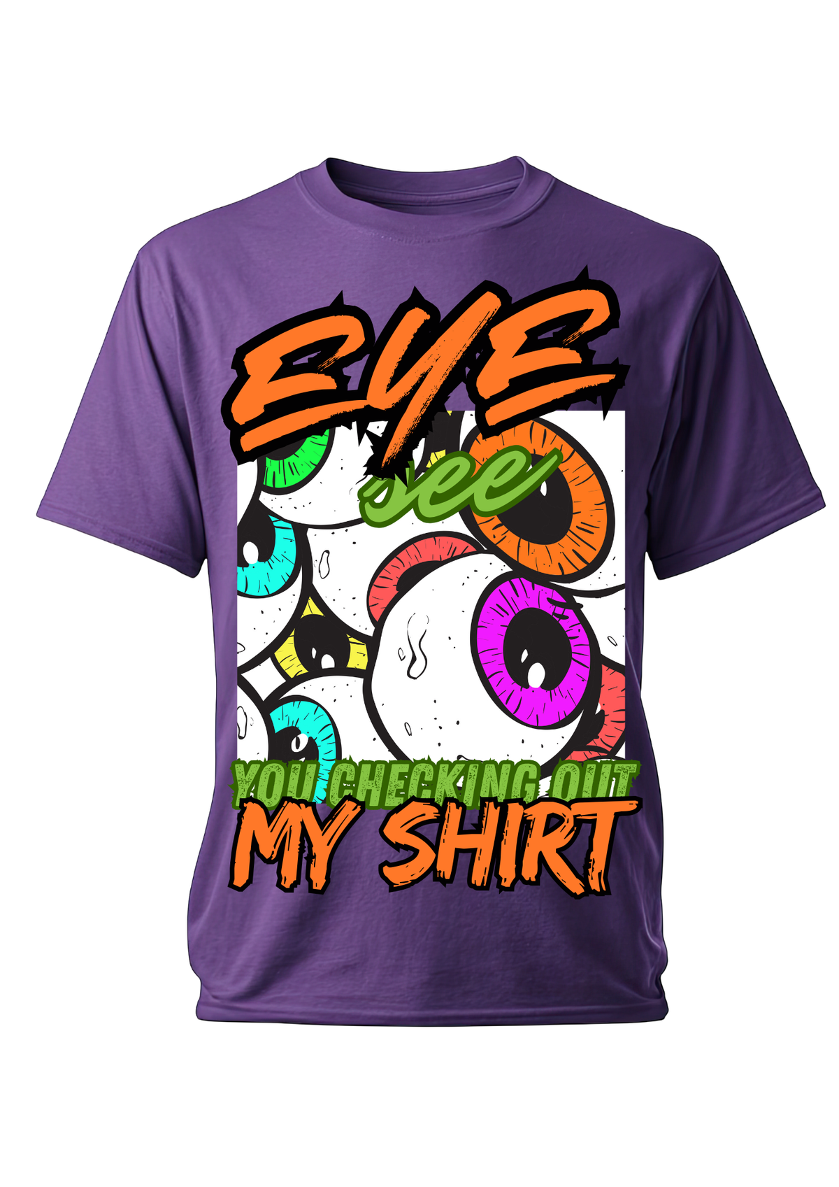 Eye See You Street Pop Tees – Loud, Funny, and Unapologetically You