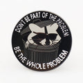 Don't Be Part of the Problem Enamel Pin