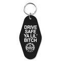 Drive Safe Ya Lil' B-tch Keychain