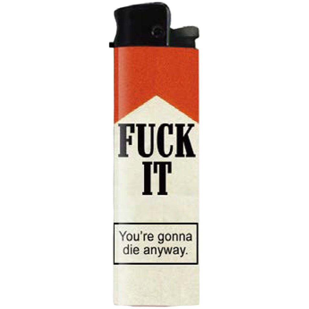 F--k It You're Gonna Die Anyway Lighter