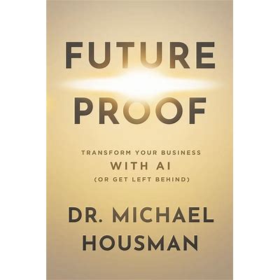 Future Proof: Transform your Business with AI (or Get Left Behind)