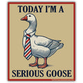 Today I'm a Serious Goose Flexible Magnet