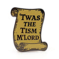 Twas the Tism M'Lord Enamel Pin