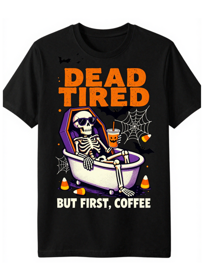 Dead Tired But First, Coffee – Halloween Tee