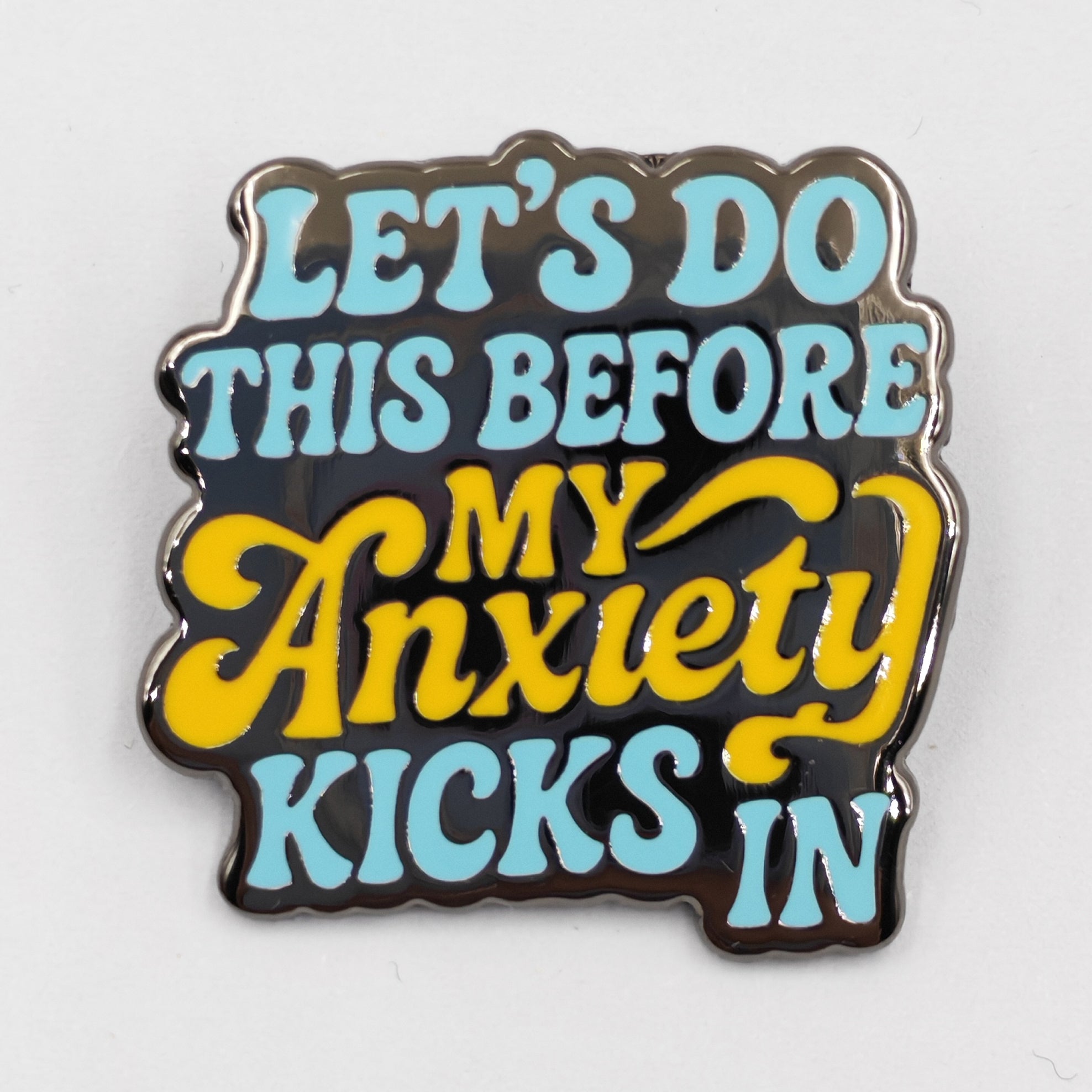 Let's Do This Before My Anxiety Kicks In Enamel Pin