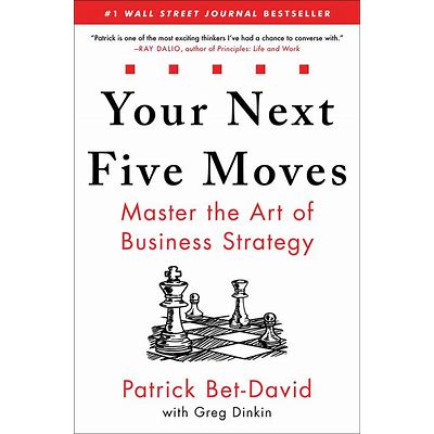 Your Next Five Moves: Master the Art of Business Strategy